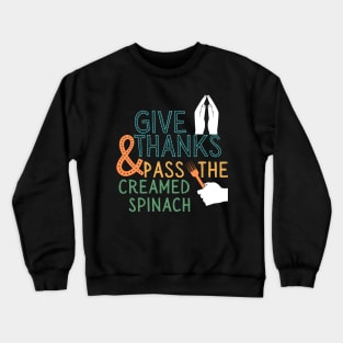 Pass Creamed Spinach Thanksgiving Dinner Crewneck Sweatshirt